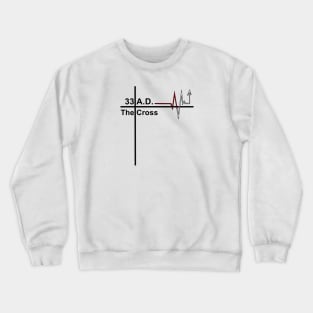 Heartbeat Of The Cross, 33 A.D. Crewneck Sweatshirt